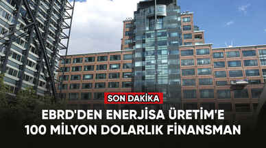 EBRD'den Enerjisa Üretim'e 100 milyon dolarlık finansman