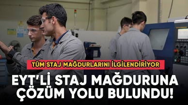 EYT'li staj mağduruna çözüm yolu bulundu! Tüm staj mağdurlarını ilgilendiriyor