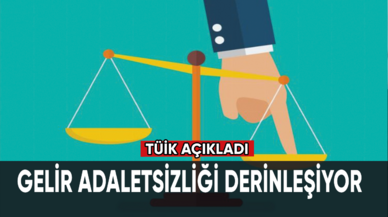 Gelir adaletsizliği derinleşiyor