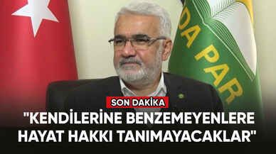 HÜDA PAR Genel Başkanı Yapıcıoğlu: "Kendilerine benzemeyenlere hayat hakkı tanımayacaklar"