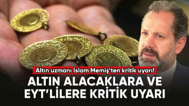 İslam Memiş'ten EYT'lilere kritik altın tavsiyesi!