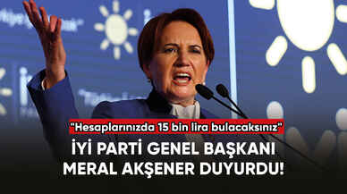 İYİ Parti Genel Başkanı Meral Akşener: "Hesaplarınızda 15 bin lira bulacaksınız"