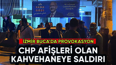 İzmir'de CHP afişleri bulunan kahvehaneye saldırı