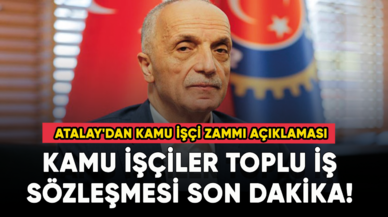 Kamu işçisi toplu iş sözleşmesi son dakika! Atalay'dan kamu işçisi zammı açıklaması