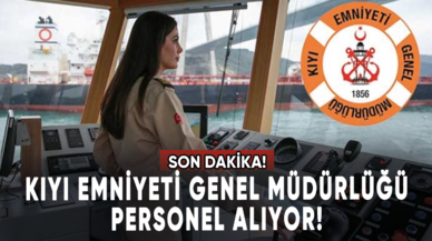 Kıyı Emniyeti Genel Müdürlüğü personel alıyor!