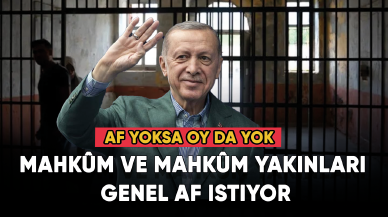 Mahkûm yakınları genel af istiyor