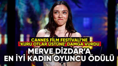 Merve Dizdar Cannes En İyi Kadın Oyuncu Ödülü'nün sahibi oldu