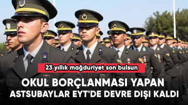 Okul borçlanması yapan astsubaylar EYT'de devre dışı kaldı