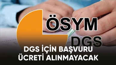 ÖSYM, adaylardan DGS başvuru ücreti almayacak