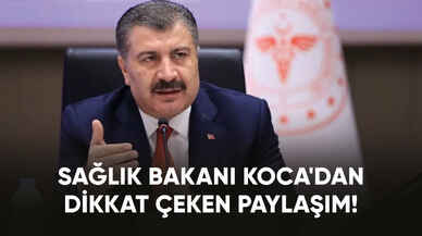 Sağlık Bakanı Koca'dan dikkat çeken paylaşım!