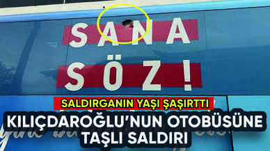 Kılıçdaroğlu'nun otobüsüne taşlı saldırı