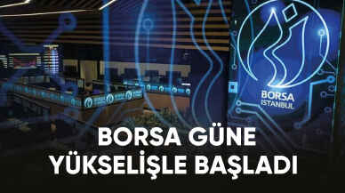 Son dakika... Borsa güne yükselişle başladı