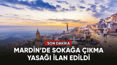 Son dakika... Mardin’de sokağa çıkma yasağı ilan edildi!