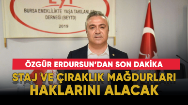 Staj mağdurları haklarını alacak mı? Özgür Erdursun açıkladı