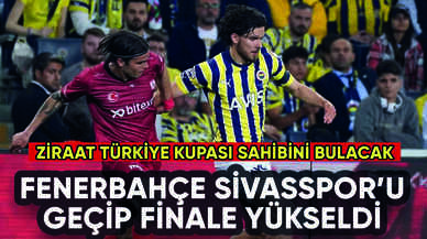 Fenerbahçe Sivasspor'u geçip finale adını yazdırdı