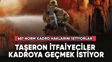 Taşeron İtfaiyeciler kadroya geçmek istiyor