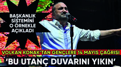 Volkan Konak'tan gençlere 14 Mayıs çağrısı: Bu utanç duvarını yıkın