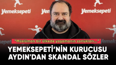 Yemeksepeti kurucusu Aydın'dan skandal sözler