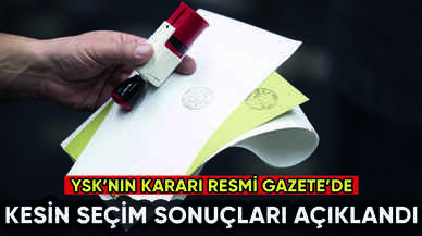 YSK kesin seçim sonuçlarını açıkladı