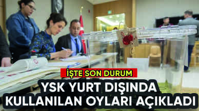 YSK yurt dışında kullanılan oyları duyurdu: İşte son durum