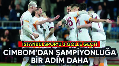 Cimbom şampiyonluğa gidiyor: İstanbulspor'a 2 gol