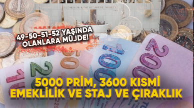 49-50-51-52 yaşında olanlara müjde! 5000 prim, 3600 kısmi emeklilik ve staj ve çıraklık