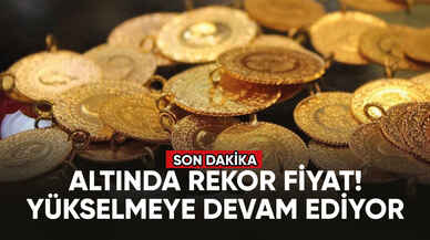 Altında rekor fiyat! Yükselmeye devam ediyor