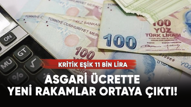 Asgari ücrette yeni rakamlar! Kritik eşik 11 bin lira