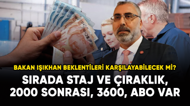 Bakan Işıkhan beklentileri karşılayabilecek mi? Sırada staj, 2000 sonrası, 3600, ABO var