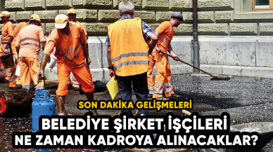 Belediye şirket işçileri: Ne zaman kadroya alınacaklar?