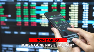 Borsa güne nasıl başladı?