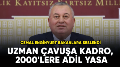 Cemal Enginyurt bakanlara seslendi: Uzman çavuşa kadro, 2000'lere adil yasa