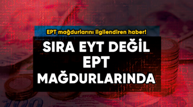 EPT mağdurları son dakika gelişme var mı? Sıra EYT değil EPT mağdurlarında