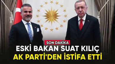 Eski Bakan Suat Kılıç, AK Parti'den istifa etti