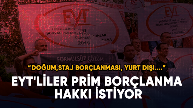 EYT'liler prim borçlanma hakkı istiyor