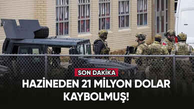 Hazineden 21 milyon dolar kaybolmuş!