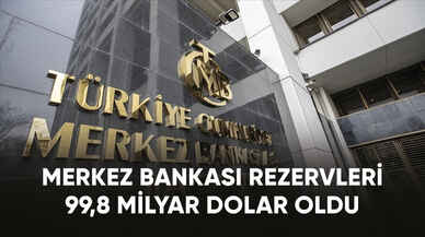 Merkez Bankası rezervleri 99,8 milyar dolar oldu