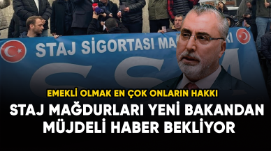 Staj mağdurları yeni bakandan müjdeli haber bekliyor