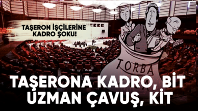 Taşerona kadro torba yasasında! Belediye şirket, ücretli öğretmen, uzman çavuş, KİT