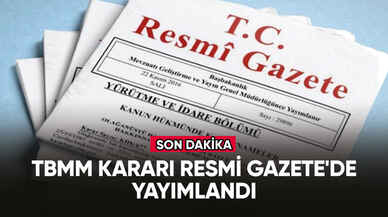 TBMM kararı Resmi Gazete'de yayımlandı