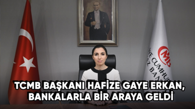 TCMB Başkanı Hafize Gaye Erkan, bankalarla bir araya geldi