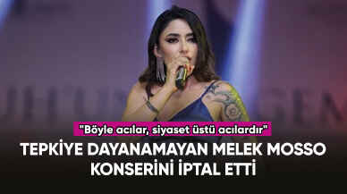 Tepkiye dayanamayan Melek Mosso, konserini iptal etti