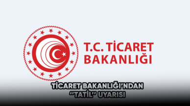 Ticaret Bakanlığı’ndan ‘’tatil’’ uyarısı. İşte tüketicilerin dikkat etmesi gereken konular açıklandı.