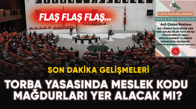 Torba yasasında meslek kodu mağdurları yer alacak mı? Son dakika gelişmeleri