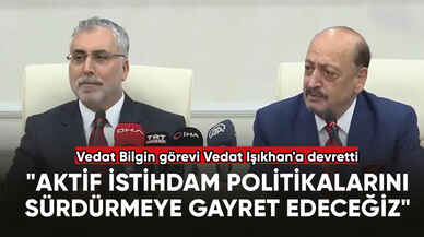 Vedat Bilgin görevi Vedat Işıkhan'a devretti