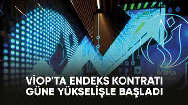 VİOP'ta endeks kontratı güne yükselişle başladı