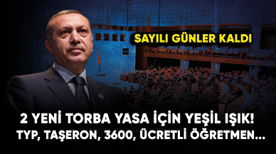 2 yeni torba yasa için yeşil ışık!  TYP, taşeron, 3600, ücretli öğretmen...