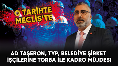 4D Taşeron, TYP, belediye şirket işçilerine torba ile kadro müjdesi