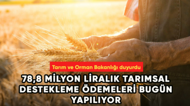 78,8 milyon liralık tarımsal destekleme ödemeleri bugün yapılıyor