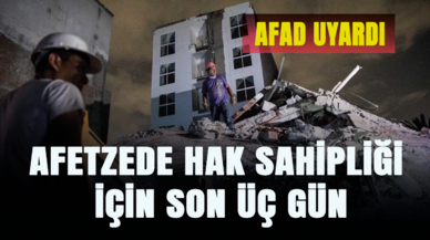 AFAD uyardı: Afetzede hak sahipliği için son üç gün